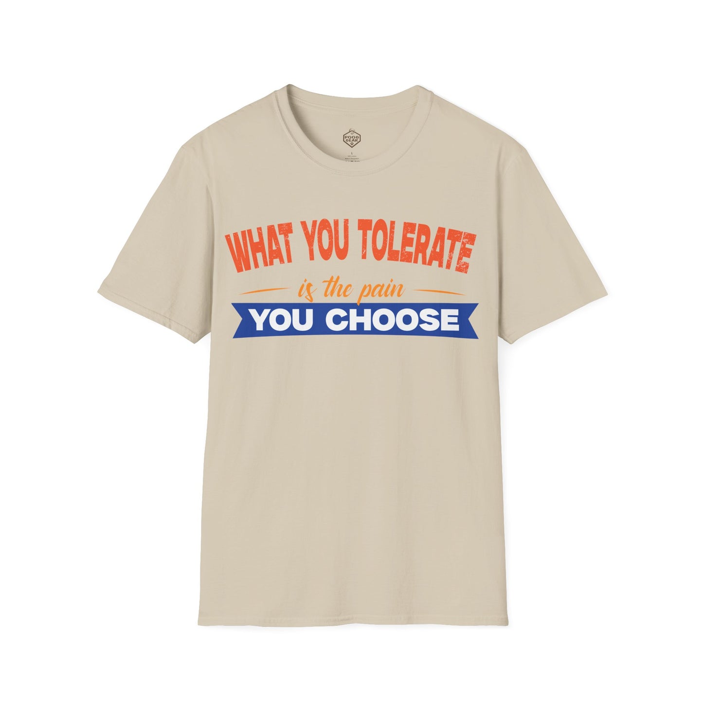 What You Tolerate is the pain you choose