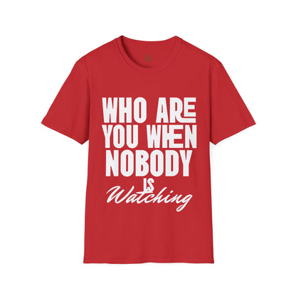 Who Are You When Nobody Is Watching