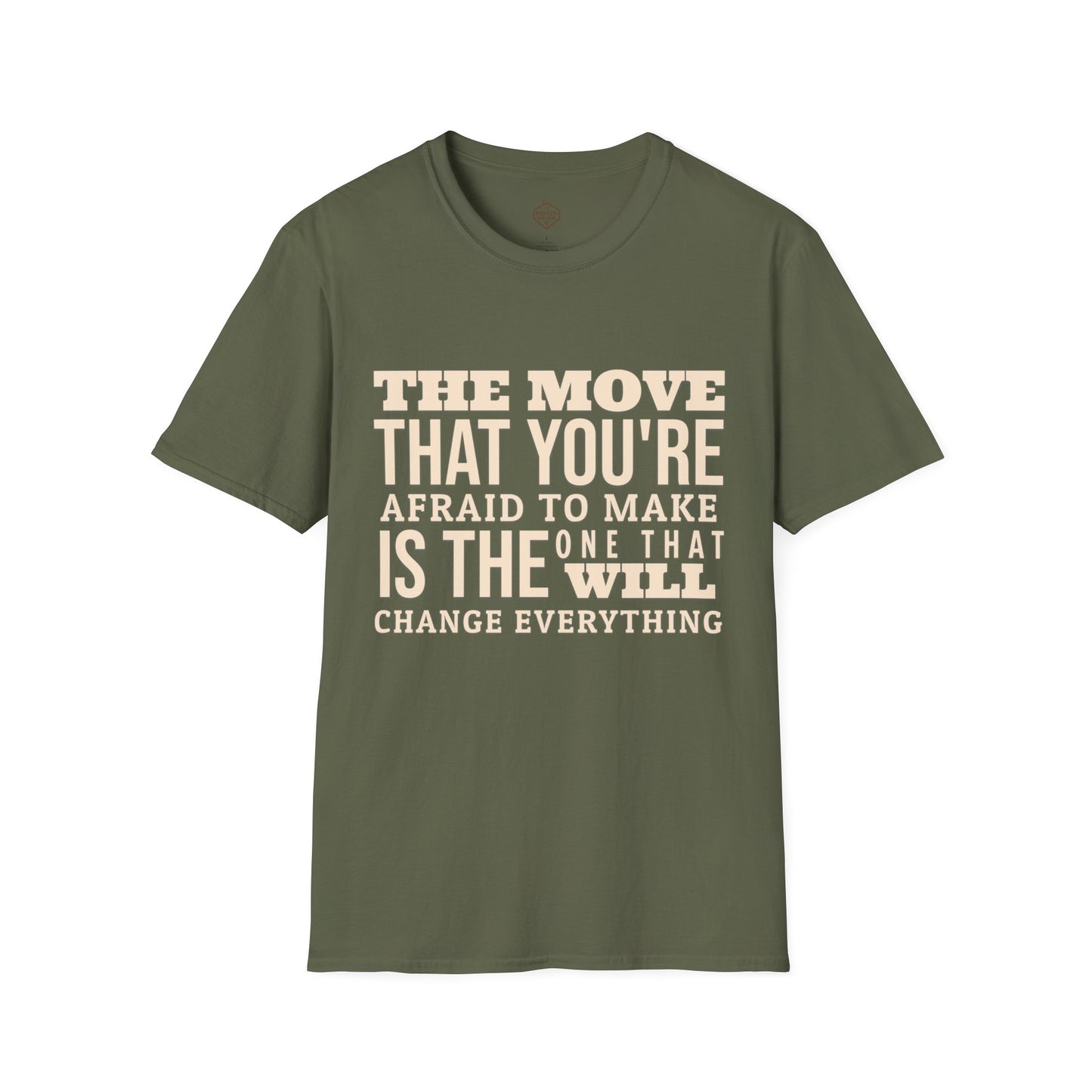 The move that you're afraid to make is the one that will change everything