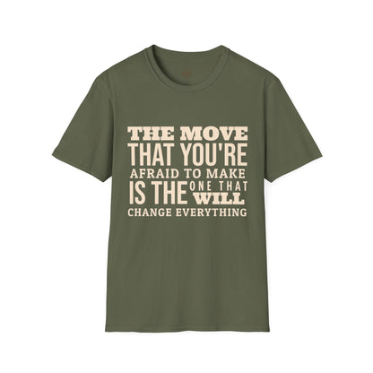 The move that you're afraid to make is the one that will change everything
