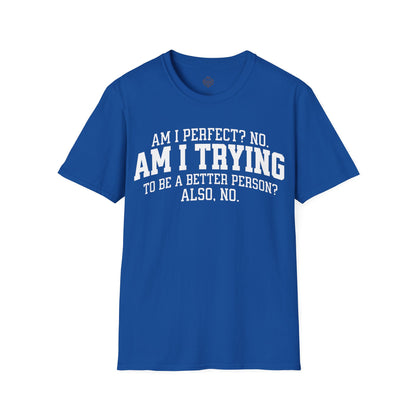 Am I Perfect? No. Am I Trying to be a Better Person? Also No.