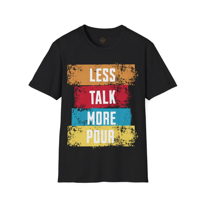 Less Talk More Pour