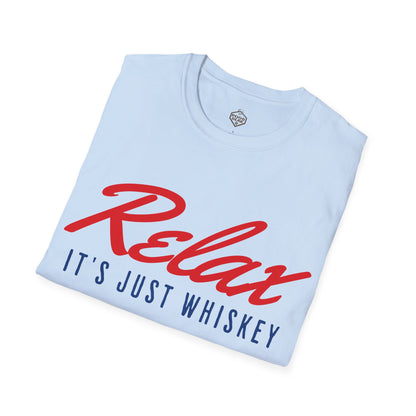 Relax It's Just Whiskey