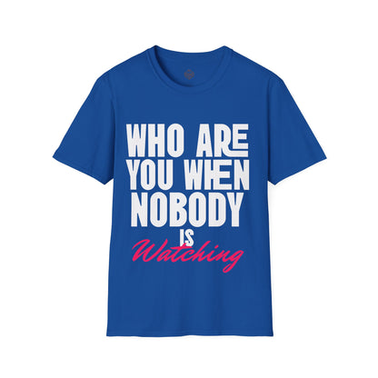 Who Are You When Nobody Is Watching