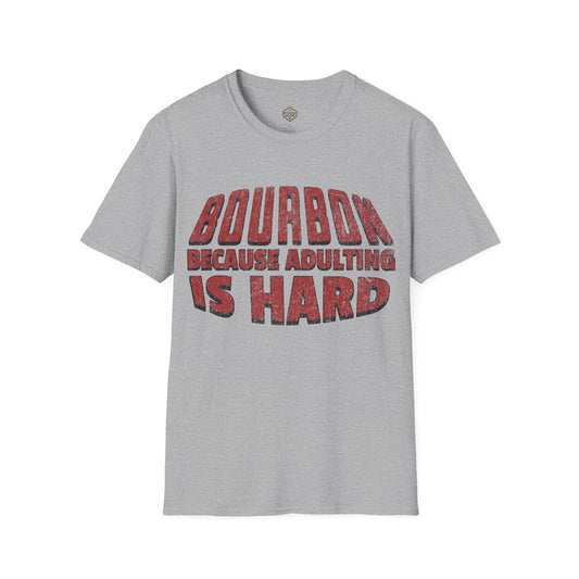 Bourbon Because Adulting Is Hard