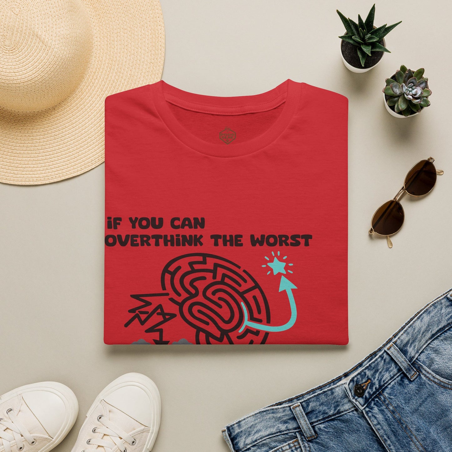 If you can overthink the worst why can’t you overthink the best