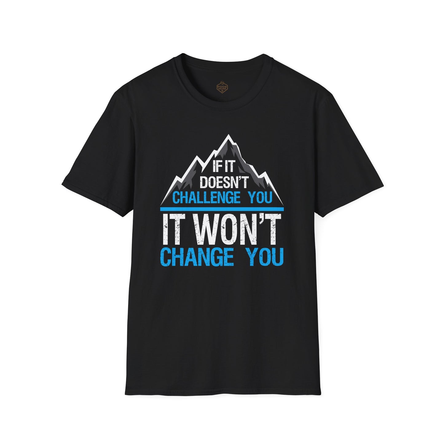 If It doesn't challenge you It won't change you