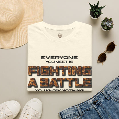 Everyone You Meet is Fighting a Battle