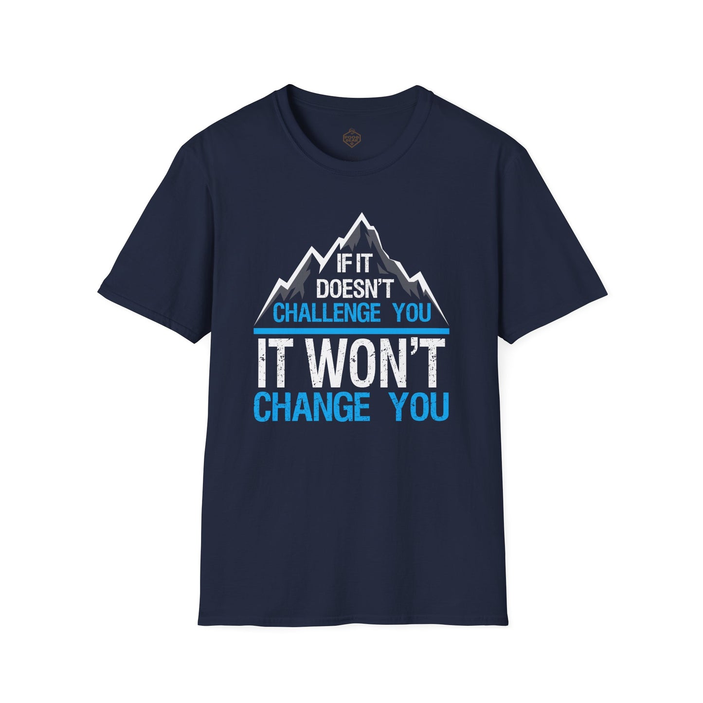 If It doesn't challenge you It won't change you