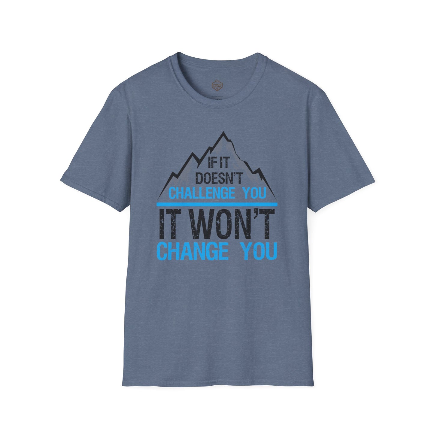 If It doesn't challenge you It won't change you