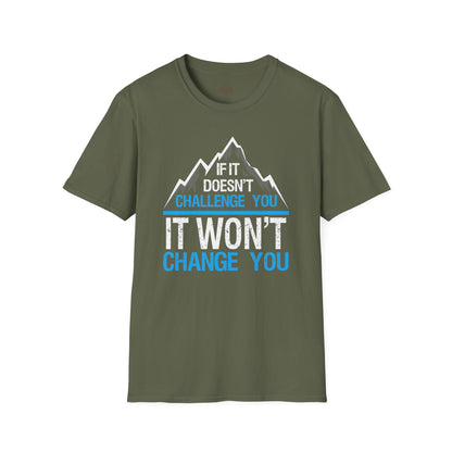 If It doesn't challenge you It won't change you