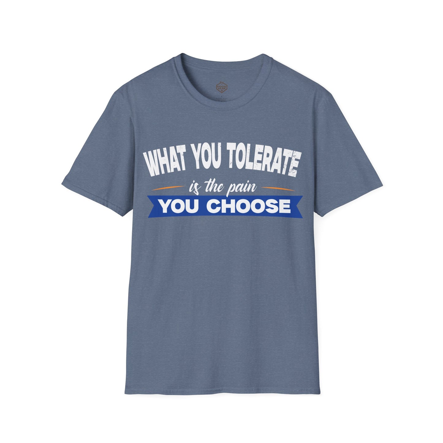 What You Tolerate is the pain you choose