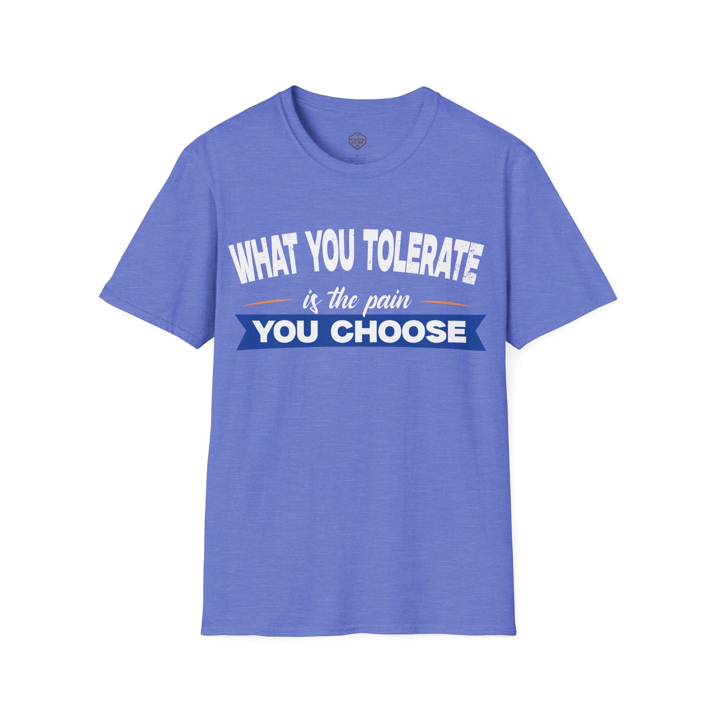 What You Tolerate is the pain you choose