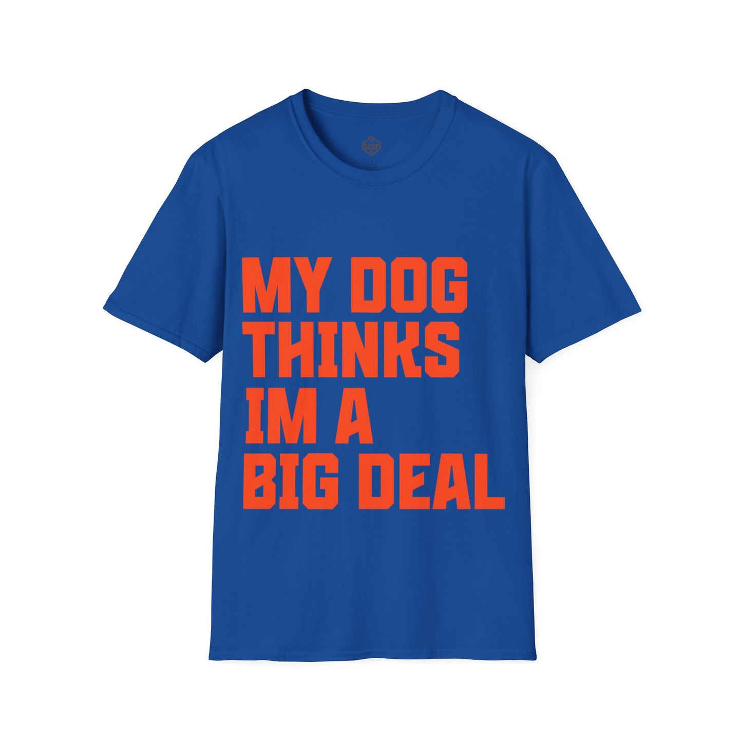 My Dog Thinks I'm a Big Deal