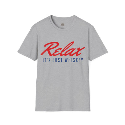 Relax It's Just Whiskey