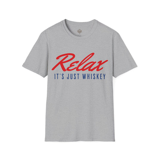 Relax It's Just Whiskey