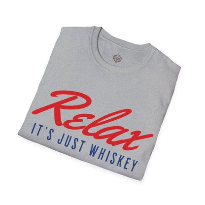 Relax It's Just Whiskey