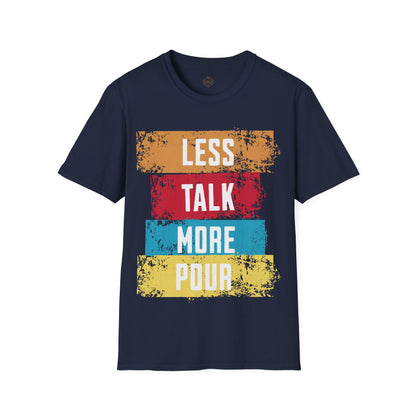 Less Talk More Pour