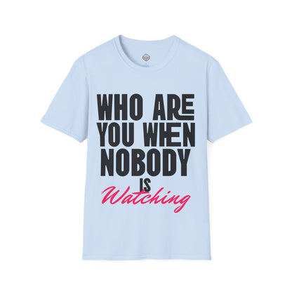 Who Are You When Nobody Is Watching