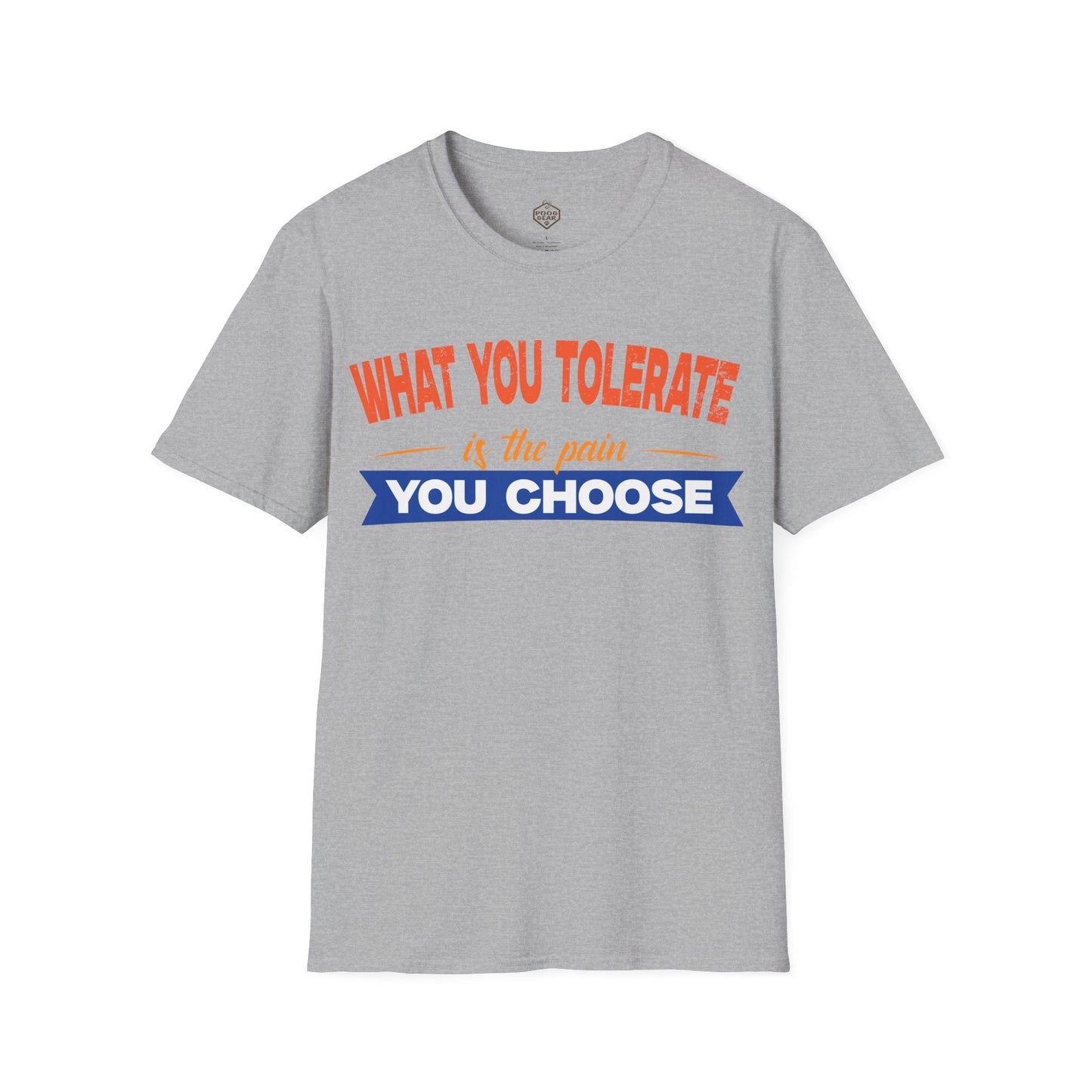 What You Tolerate is the pain you choose