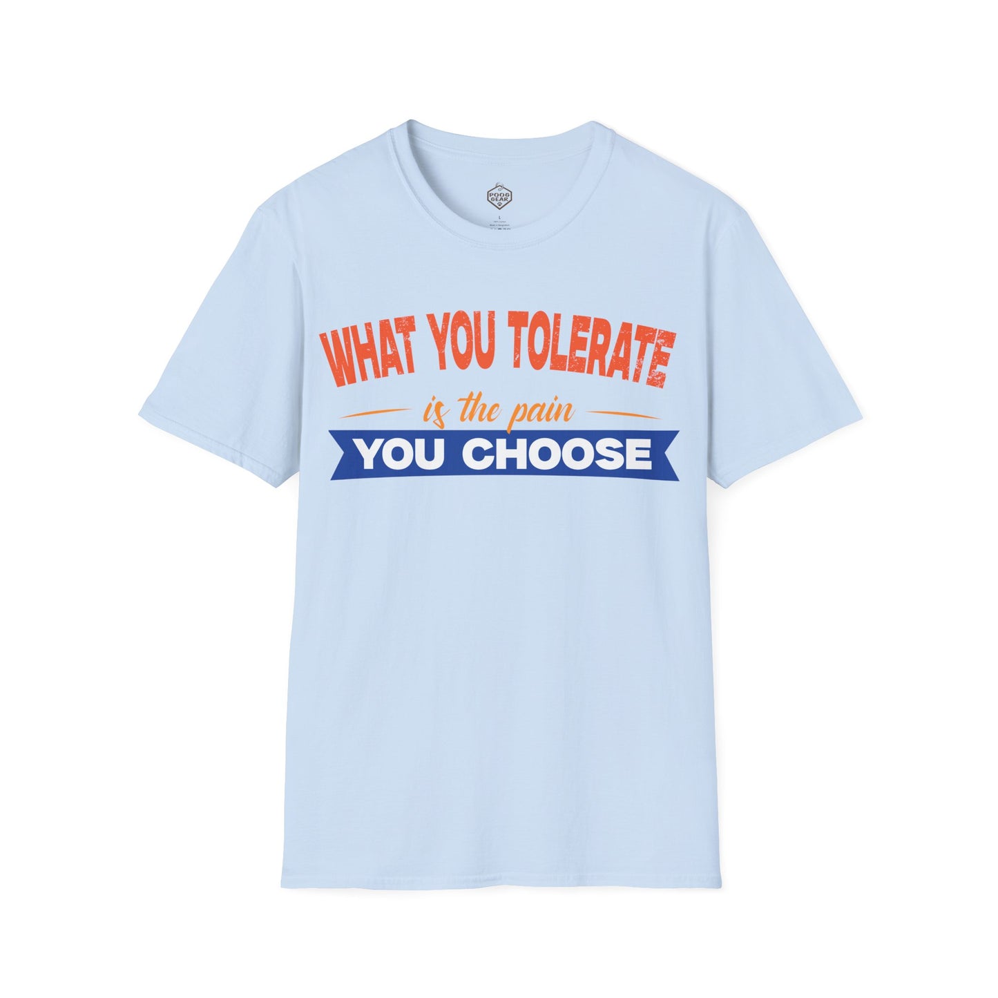 What You Tolerate is the pain you choose