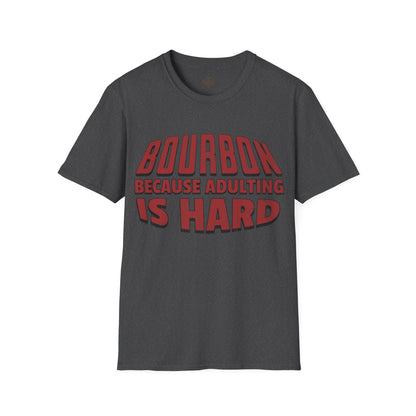 Bourbon Because Adulting Is Hard