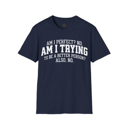 Am I Perfect? No. Am I Trying to be a Better Person? Also No.