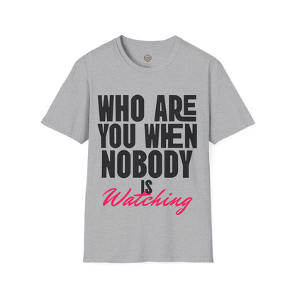 Who Are You When Nobody Is Watching