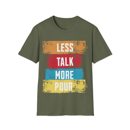 Less Talk More Pour