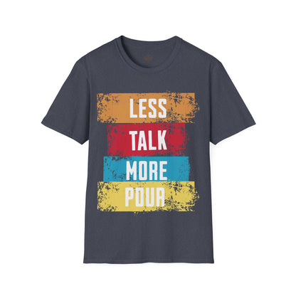 Less Talk More Pour