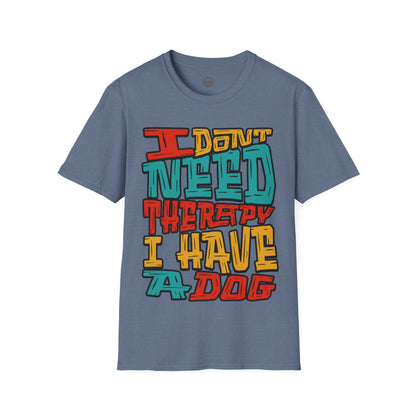 I Don't Need Therapy I Have A Dog