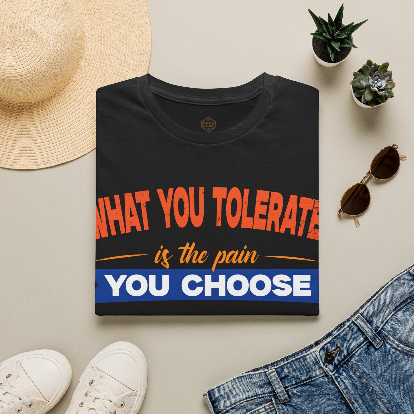 What You Tolerate is the pain you choose