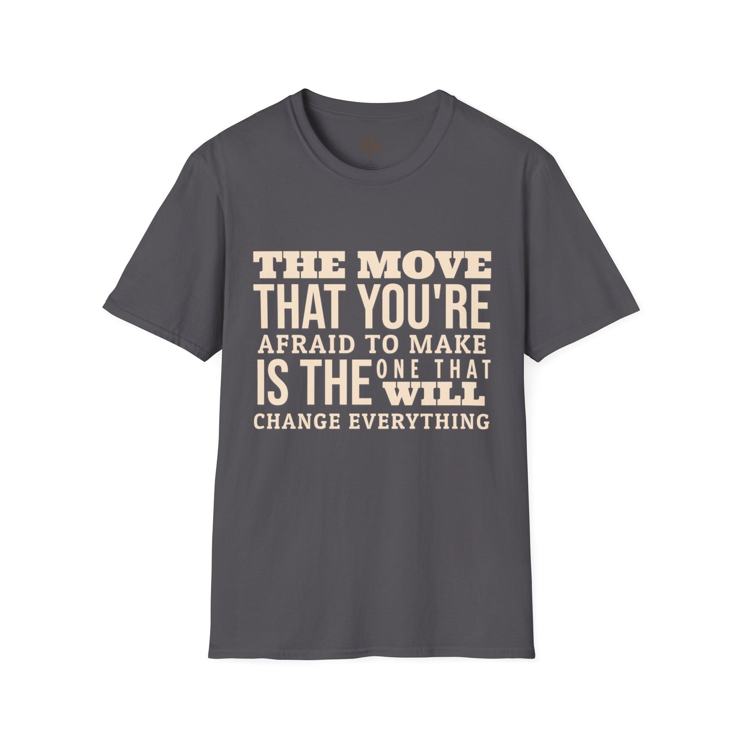 The move that you're afraid to make is the one that will change everything