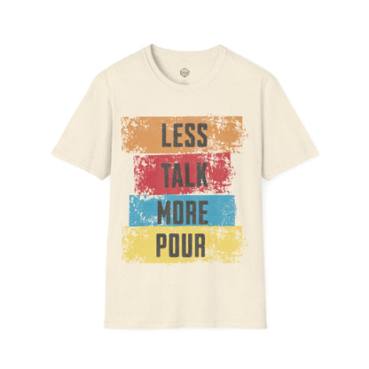 Less Talk More Pour