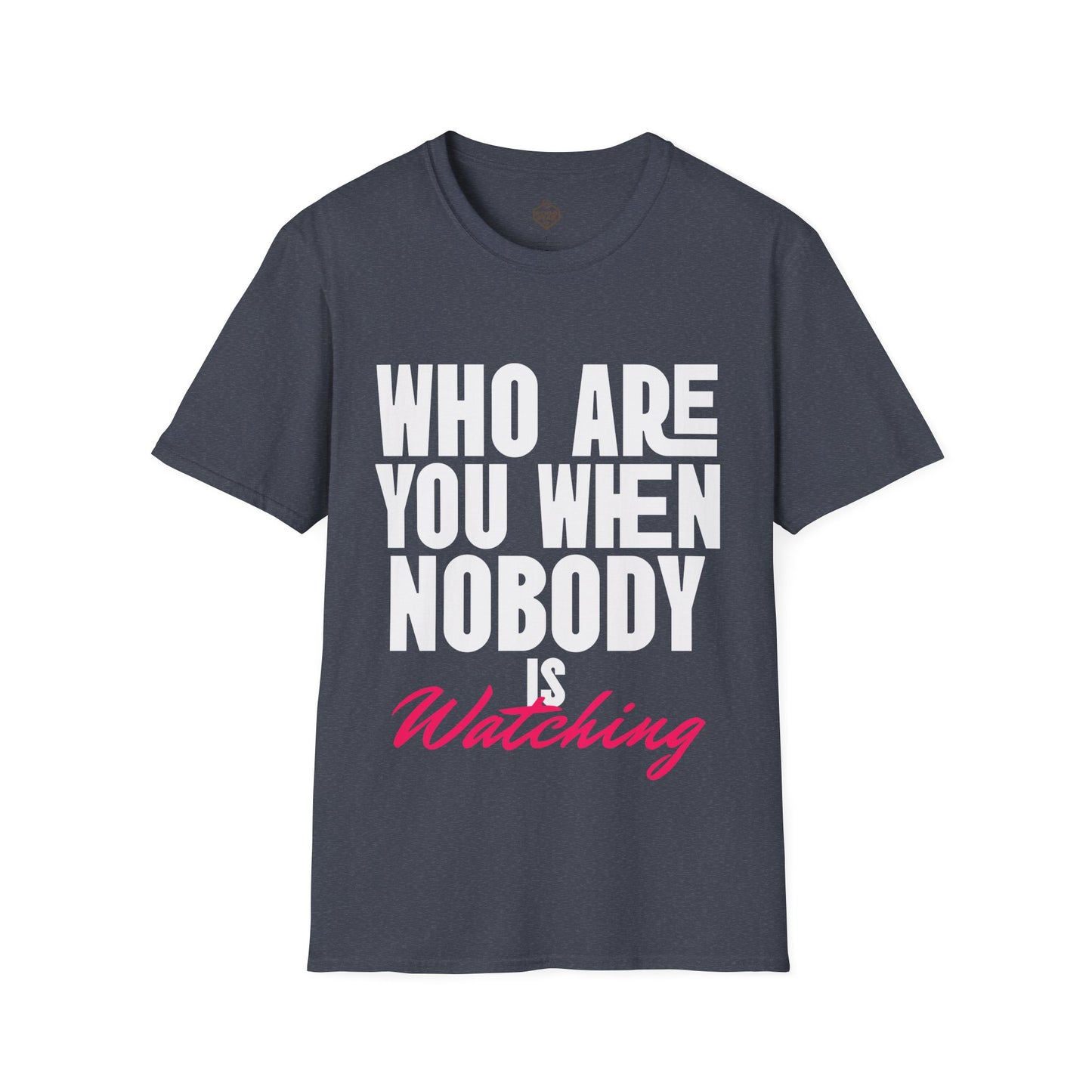 Who Are You When Nobody Is Watching