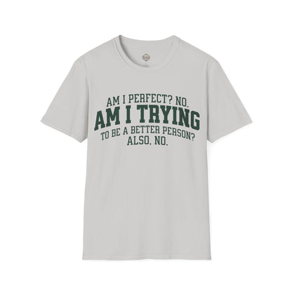 Am I Perfect? No. Am I Trying to be a Better Person? Also No.