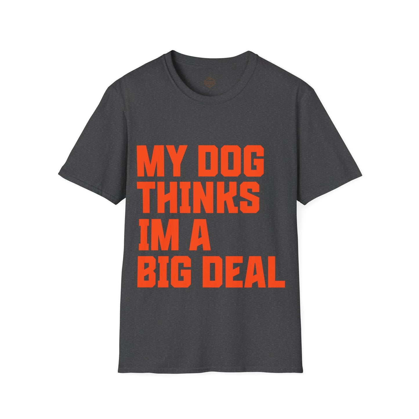 My Dog Thinks I'm a Big Deal