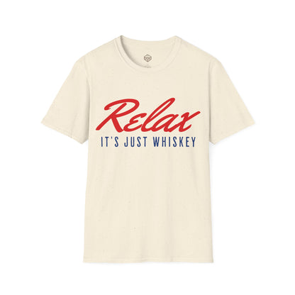 Relax It's Just Whiskey
