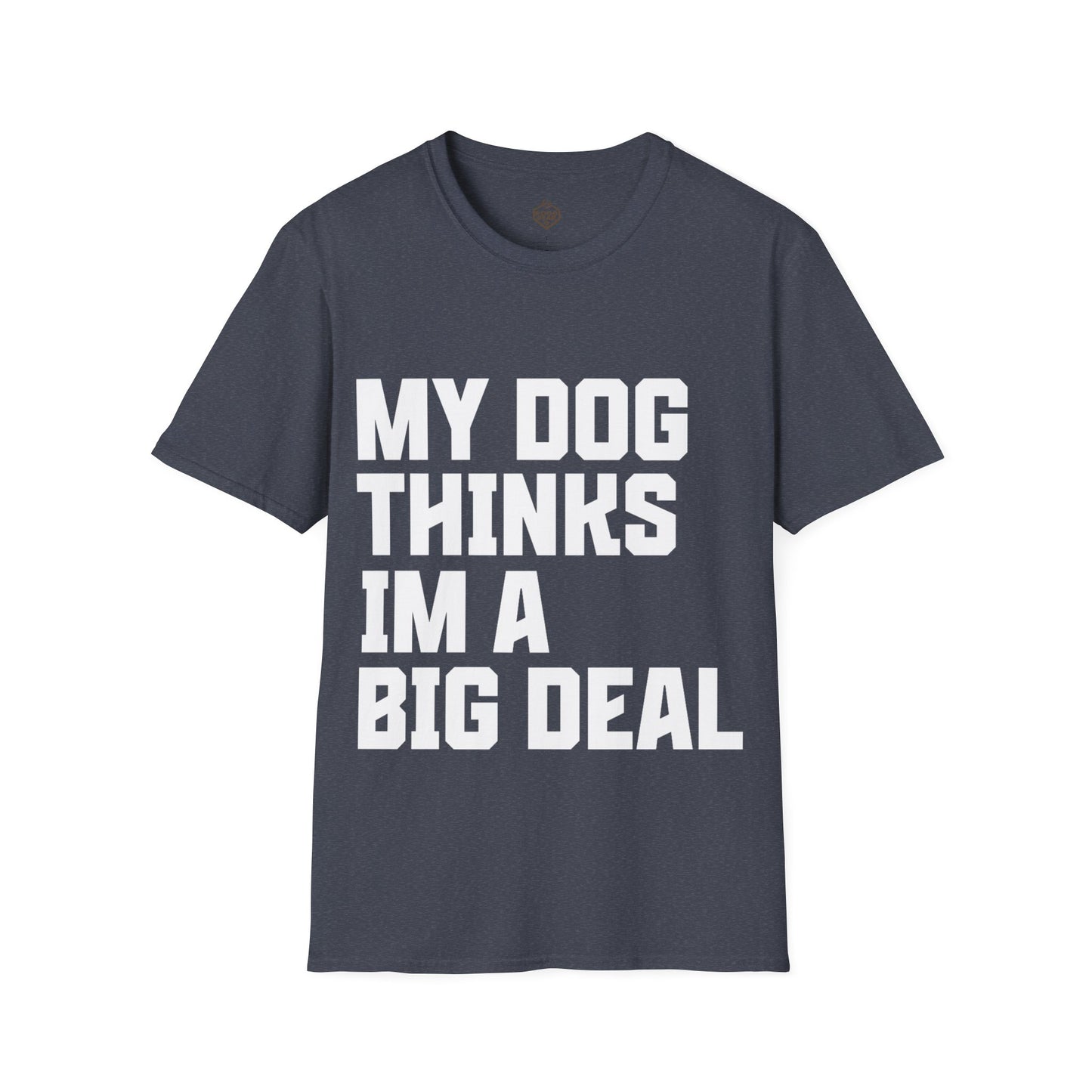 My Dog Thinks I'm a Big Deal