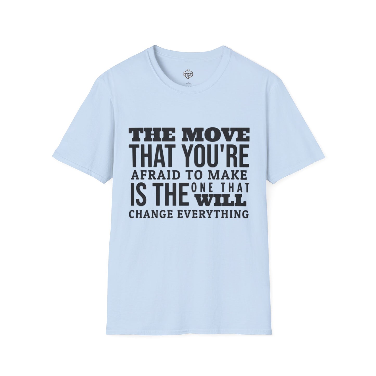 The move that you're afraid to make is the one that will change everything