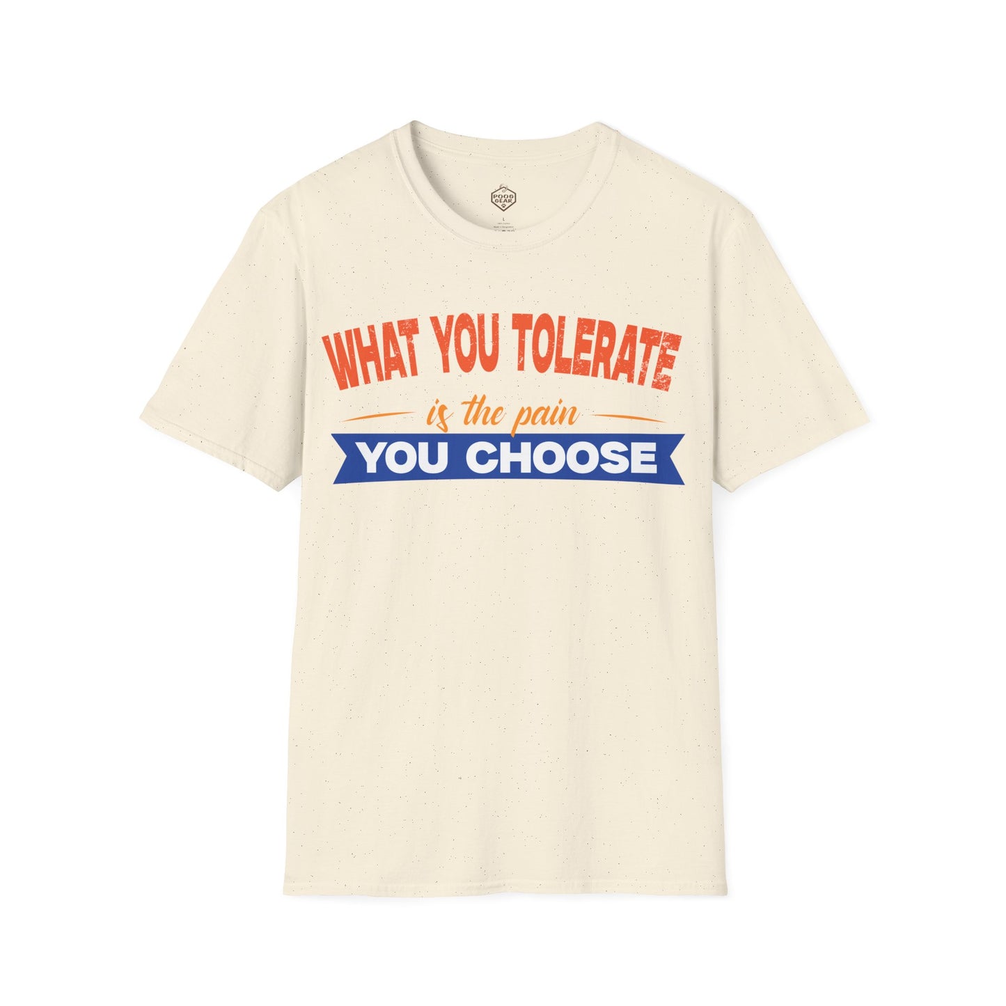 What You Tolerate is the pain you choose