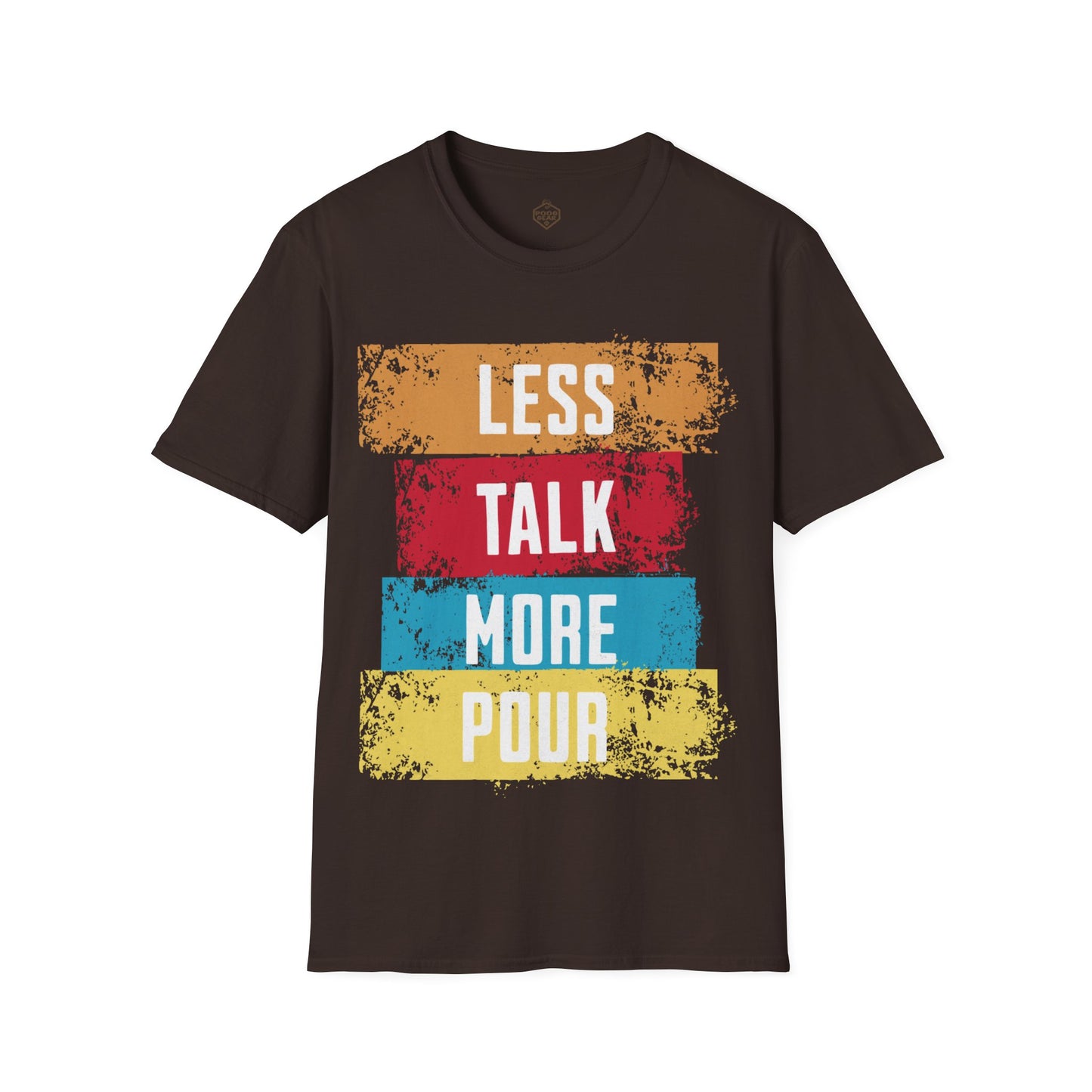 Less Talk More Pour