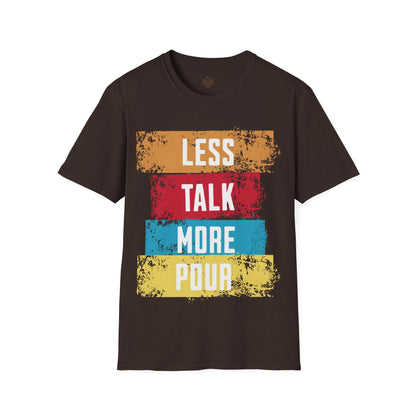 Less Talk More Pour