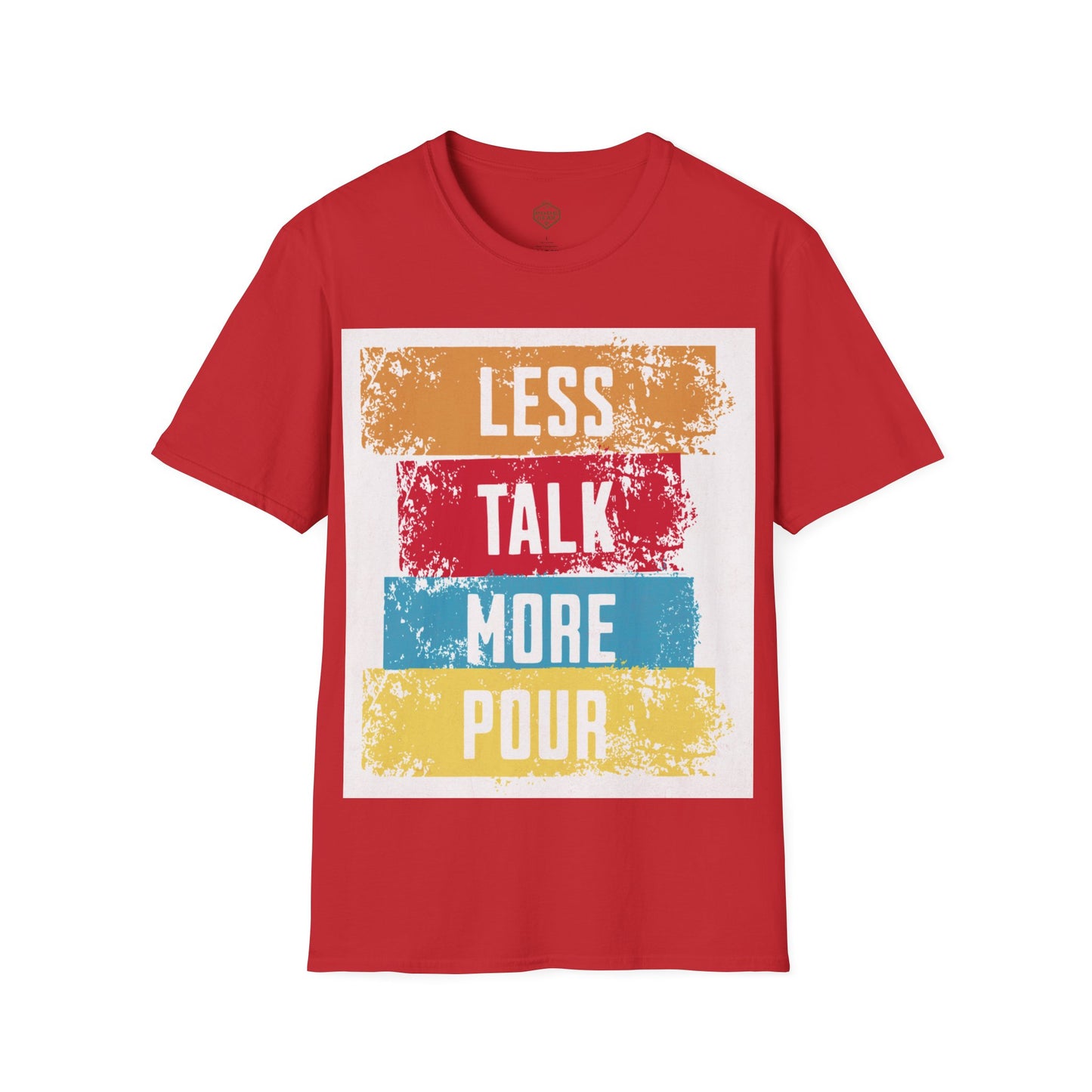 Less Talk More Pour