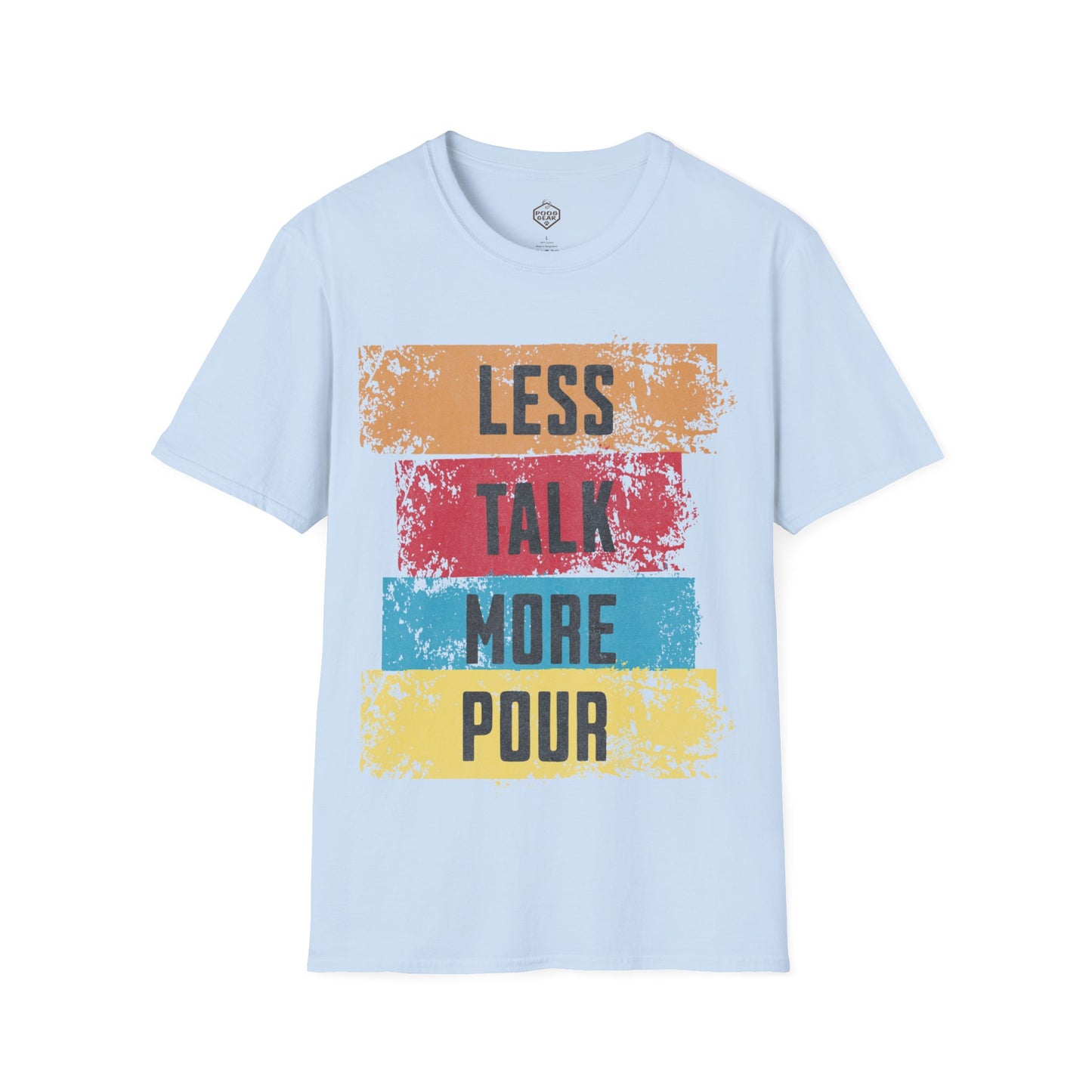 Less Talk More Pour
