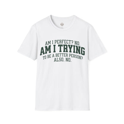 Am I Perfect? No. Am I Trying to be a Better Person? Also No.