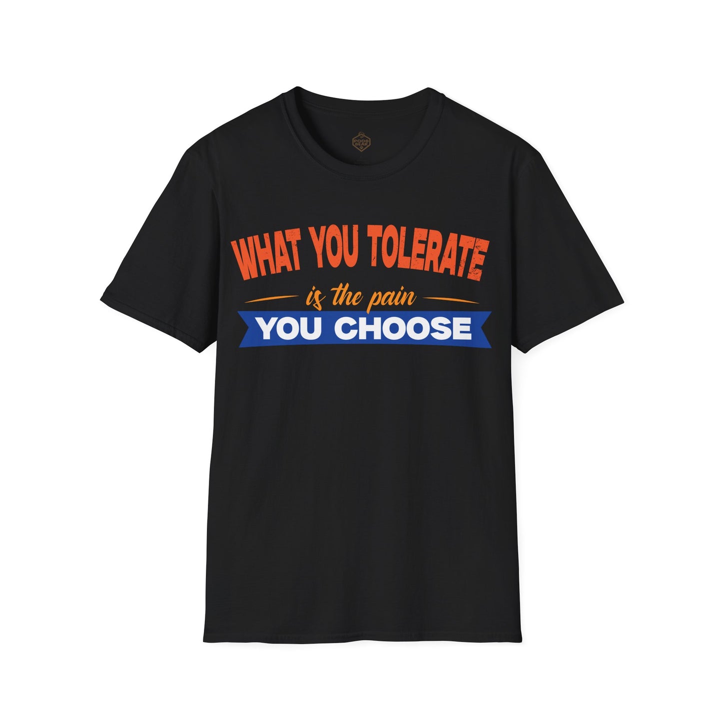 What You Tolerate is the pain you choose