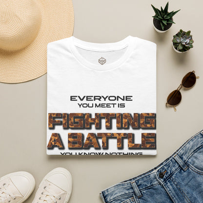 Everyone You Meet is Fighting a Battle