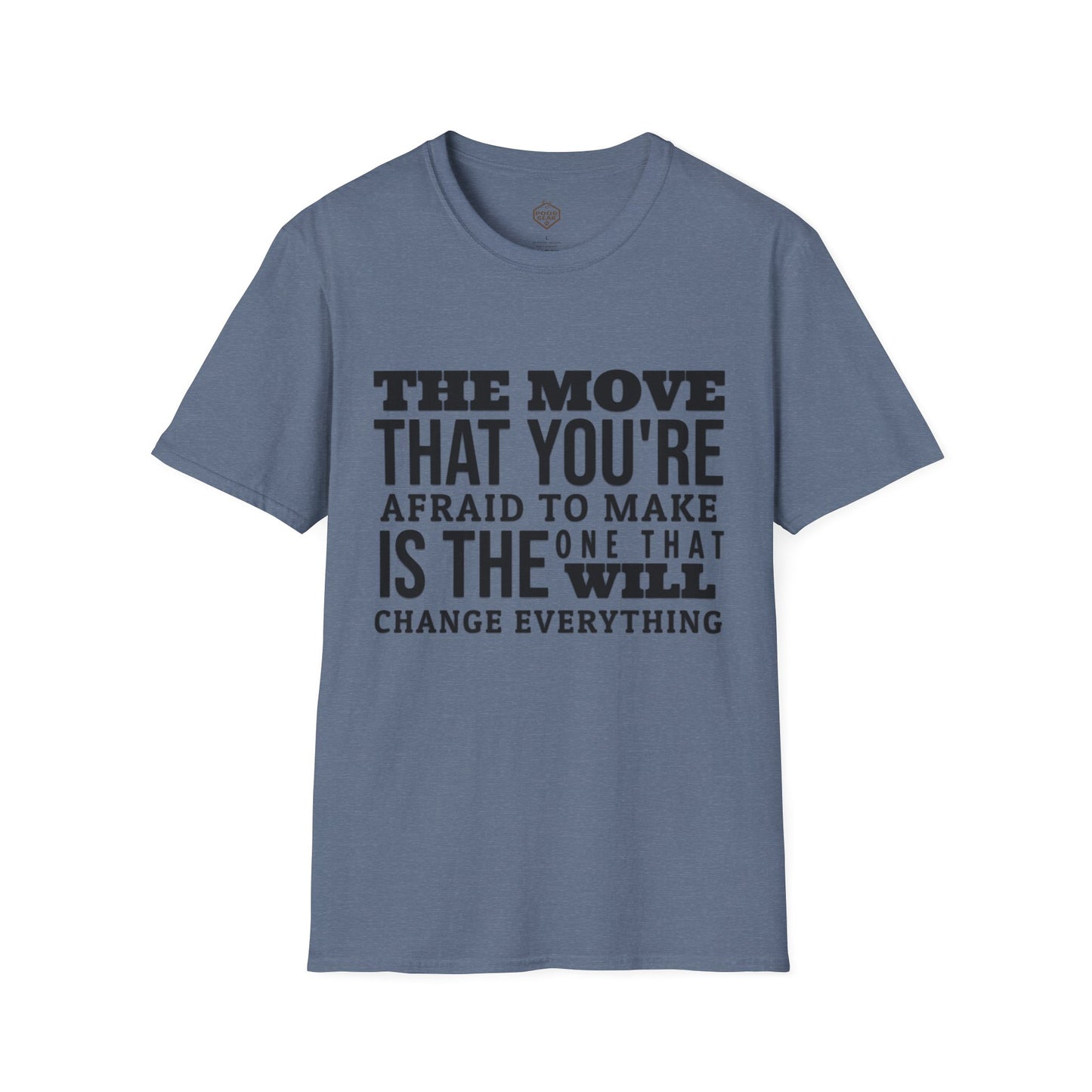 The move that you're afraid to make is the one that will change everything