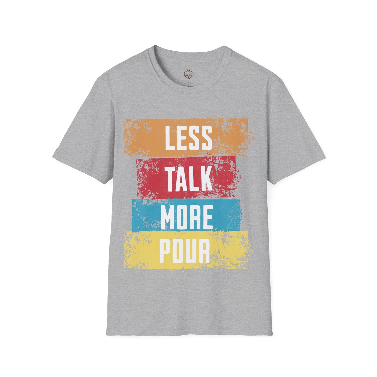 Less Talk More Pour